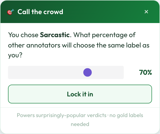 Peer-prediction scoring: "what percentage of other annotators will choose the same label?"
