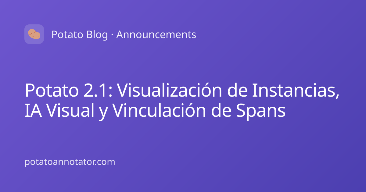Potato 2.1: Visualización de Instancias, IA Visual y Vinculación de ...