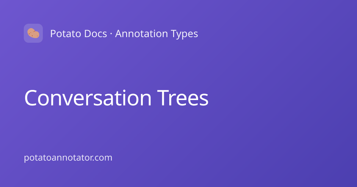 Conversation Trees | Potato