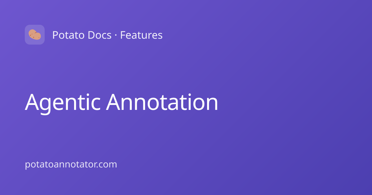 Agentic Annotation | Potato